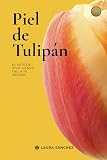 Piel de Tulipán: El arte de vivir siendo fiel a tu verdad