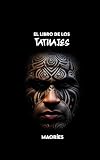 El Libro de los Tatuajes Maoríes: Historia, Símbolos, Significados, Mitología y Tradiciones Culturales