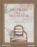 Decorate like a decorator: All you need to know to design like a pro (DECORATIVE ARTS)