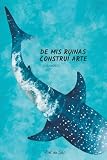De mis ruinas construí arte