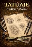 Iniciación al tatuaje – Cuaderno de acompañamiento y prácticas Nivel 1: Ejercicios, bocetos y reflexiones para desarrollar las bases del tatuaje