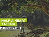 Half A Heart Tattoo al estilo de Jennifer Hanson