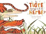 TIGRE MANGE-T-IL DE L'HERBE ? (LE): Une chaîne alimentaire (Albums)